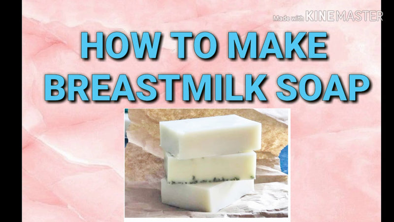 Making soap out of breastmilk